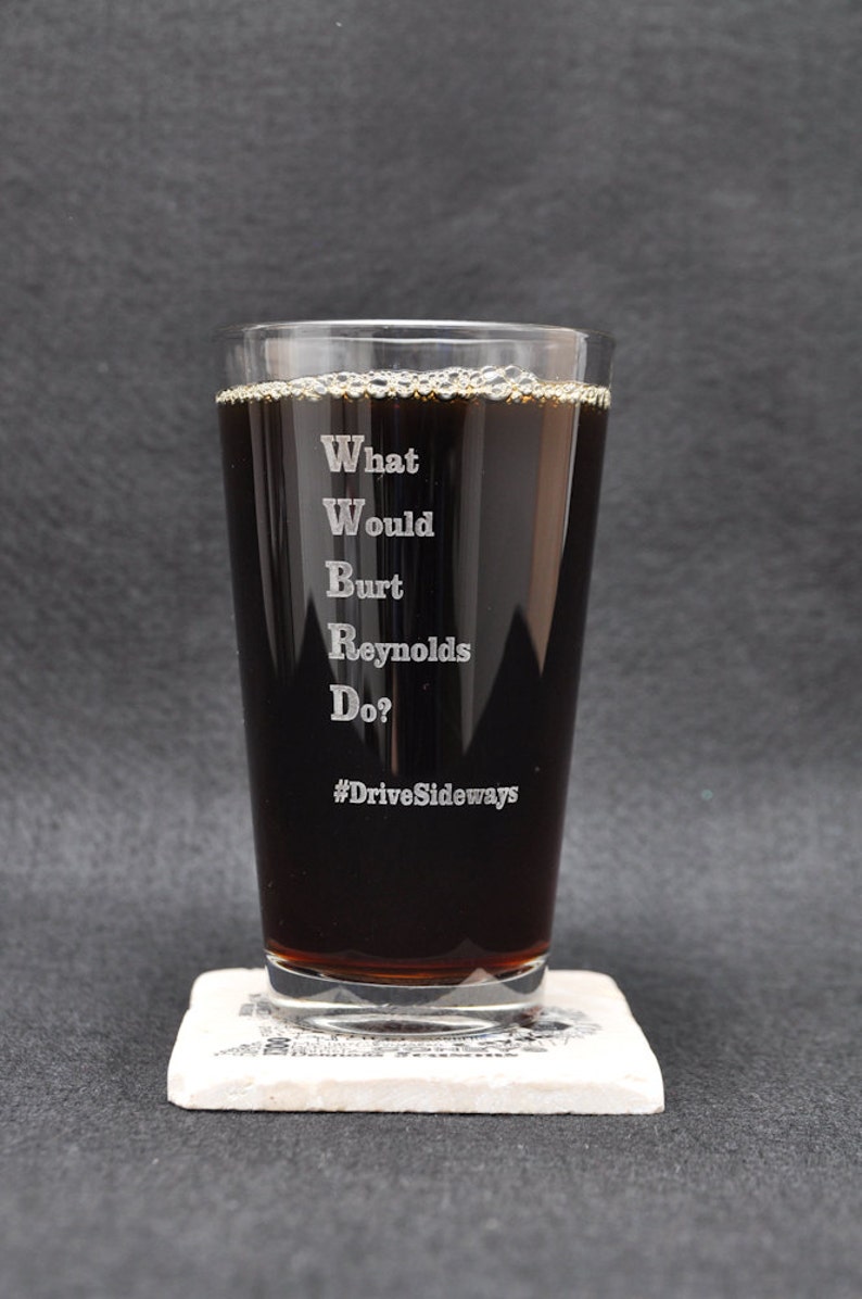 WWBRD What Would Burt Reynolds Do Driving Themed Beer Pint Glass image 1