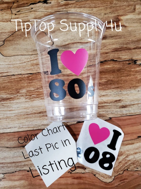 24+ I love 80's  clear party Cups or 10+ vinyl decals.The 80's, adult party,throwback party, eighties,rave, hiphop, 80's birthday,80. C-376
