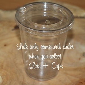 May include: A clear plastic cup with a clear plastic lid. The text "Lids only come with order when you select Lids + Cups" is printed on the image.