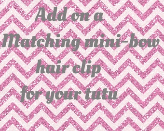 May include: Pink and white chevron patterned background with the text "Add on a matching mini-bow hair clip for your tutu" in gray text.