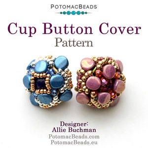 May include: Two beaded cup button covers, one in teal and silver and the other in pink and gold. The beads are arranged in a geometric pattern. The image includes the text "Cup Button Cover Pattern" and "Designer: Allie Buchman".