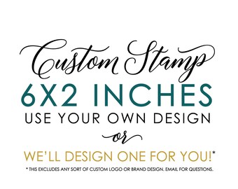 Custom Rubber Stamp - 6x2 inches - Logo Stamp, Wedding Stamp, Business Stamp - Handle Option