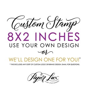 Custom Rubber Stamp - 8x2 inches - Logo Stamp, Wedding Stamp, Business Stamp - Handle Option