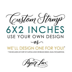 Custom Rubber Stamp - 6x2 inches - Logo Stamp, Wedding Stamp, Business Stamp - Handle Option