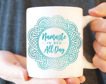 Coffee Mug #27 - 11oz or 15oz - Namaste in Bed All Day - Ceramic Mug, Mug for Yoga Lover, Yoga Quote Mug, Yoga Mug, Coffee Lover Gift