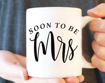 Coffee Mug #31 - Soon To Be Mrs - Mrs Mug, White Ceramic Mug, Gift for Bride-To-Be, Engagement Mug, Engagement Gift, Wedding Day Gift