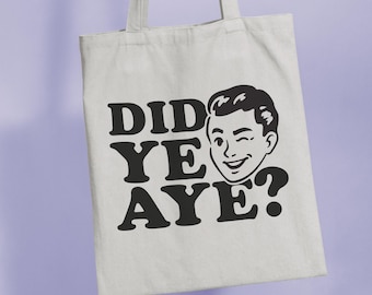 Did Ye Aye? Organic Cotton Scottish Canvas Tote Bag – gifts from Glasgow, Scotland