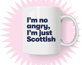 Funny Scottish Mug - I'm No Angry, I'm just Scottish, Colleague Gift, Secret Santa