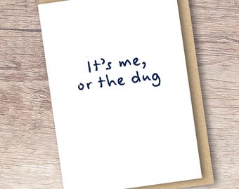It's me or the dug - original Scottish greeting cards, birthday anniversary card for partner, dog lovers | made in Scotland