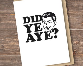 Did ye Aye? Funny Scottish Greeting Card
