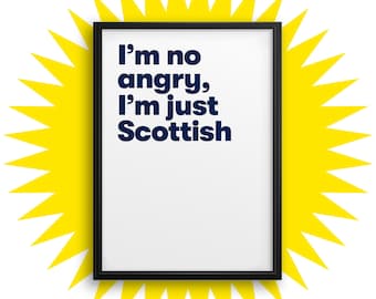 I'm no angry, I'm just Scottish Print: Funny Word Wall Art from Scotland