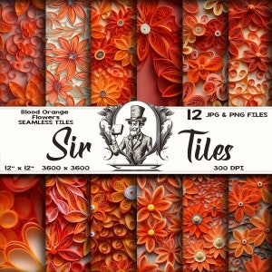 May include: Twelve digital paper seamless tile patterns featuring orange and yellow paper flowers. The tiles are 12 inches by 12 inches and 3600 pixels by 3600 pixels. The text "Blood Orange Flowers Seamless Tiles" and "Sir" are visible in the image.