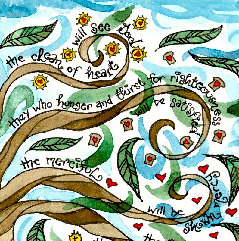 May include: Watercolor painting of a tree with brown branches and green leaves. The branches are intertwined with the words "Will see God, the clean of heart, they who hunger and thirst for righteousness will be satisfied, the merciful will be shown mercy".