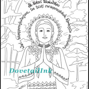 May include: Black and white line art illustration of St. Kateri Tekakwitha with her hands clasped in prayer. The image includes text in a circular pattern around her head and the words "Dovetail Ink" at the bottom.