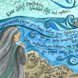 May include: A watercolor painting of a woman in a blue robe praying. The background is a blue and green watercolor wash with the text "Dear Saint Monica, troubled wife and mother, Many Sorrows pierced your heart during your Lifetime, yet you never despaired or lost confidence, persistence, and prof you prayed daily for th that same fortitude, patience, and trust in the Lord."