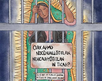 Our Lady of Guadalupe Protest Art - Patron of the Americas, San Juan Diego; Anti-ICE, Catholic Worker, Social Justice