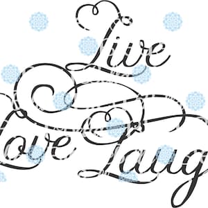 Live Love Laugh SVG Cutting Vinyl File Silhouette Wording Saying