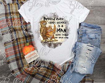 Behind every crazy woman there is a man who made her that way Print - Sublimation Transfer - Ready To Press - Press On Transfer