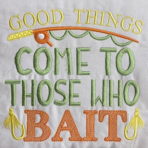 Fishing  embroidery design - Good things come to those who bait - Instant Download - Machine Embroidery Design