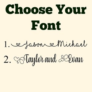 May include: Choose your font for a personalized design. Option 1: "Jason & Michael" in a cursive font. Option 2: "Taylor and Evan" in a cursive font.
