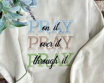 Pray on it, over it, through it Crewneck Sweatshirt, Celebrate Faith,