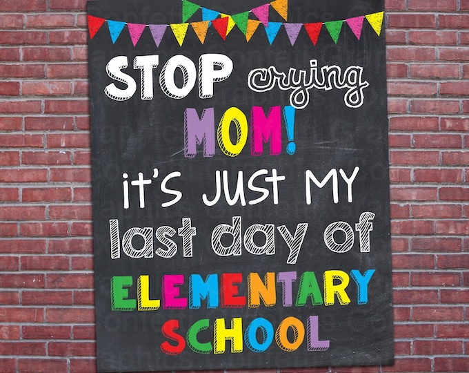 Stop Crying Mom Last Day Of Elementary School Middle School Graduation Stop Crying Mom Last Day Of Elementary School Middle School Graduation
