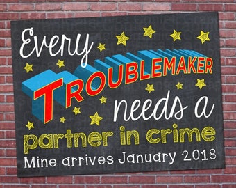 Every Troublemaker Needs a Partner in Crime Mine Arrives Custom Date Chalkboard Pregnancy Announcement Baby Reveal Chalk Poster Sign Prop