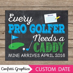 Cada golfista profesional necesita una mina Caddy llega su anuncio de embarazo de pizarra de fecha personalizada Baby Reveal Chalk Poster Sign Photo Prop