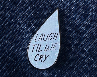 Laugh Til We Cry Teardrop Pin, After Laughter