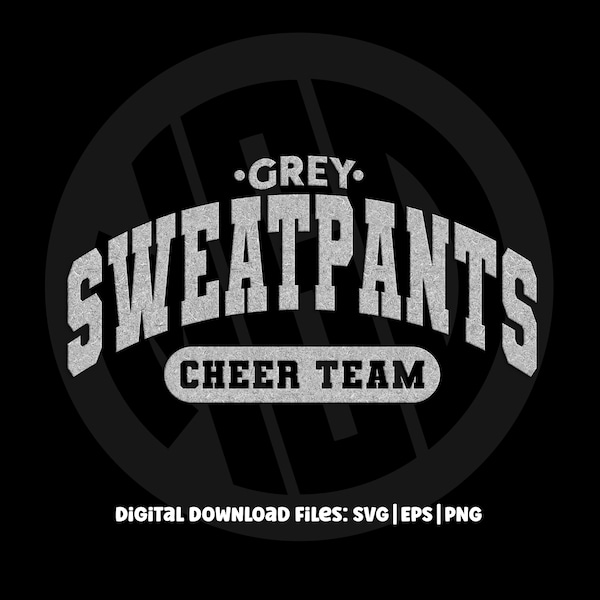 Grey Sweatpants Cheer Team, digital download file, PNG SVG and EPS files, cut or print files, adult humor