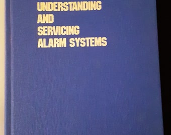 1981 Edition, Understanding and Servicing Alarm Systems