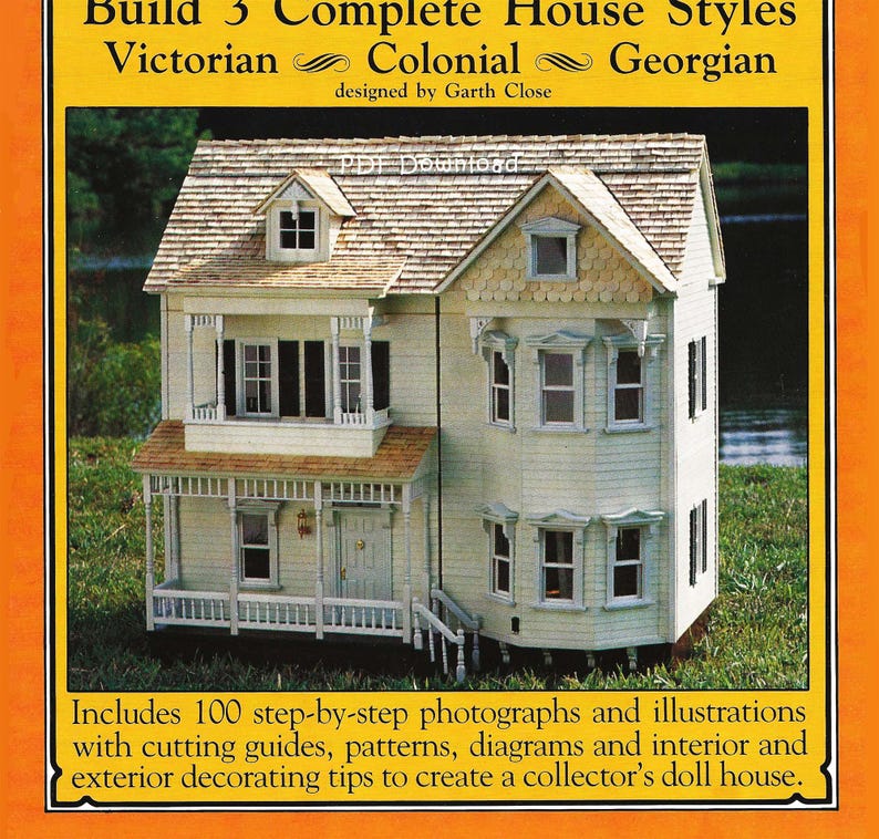 May include: A book cover with a white dollhouse on a green lawn. The book title is "Build 3 Complete House Styles: Victorian, Colonial, Georgian" and the book is designed by Garth Close.