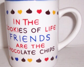 1995 In The Cookies Of Life "Friends are The Chocolate Chips"... Ceramic Coffee Mug 12 oz