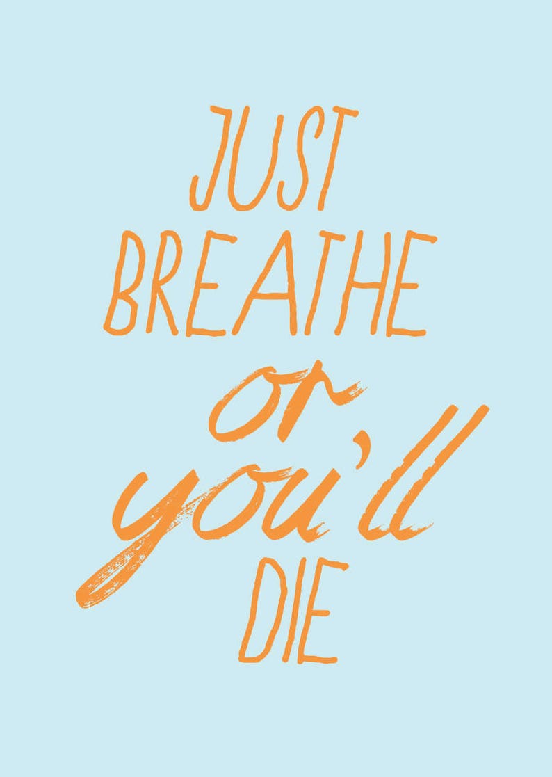 just breathe or you/'ll die sarcasticfunny motivational greeting card