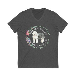 Short Sleeve I Work Hard So My Dog (Old English Sheepdog) Can Have a Good Life V-Neck Unisex Tee