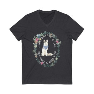 Short Sleeve I Work Hard So My Dog (Siberian Husky) Can Have a Good Life V-Neck Unisex Tee