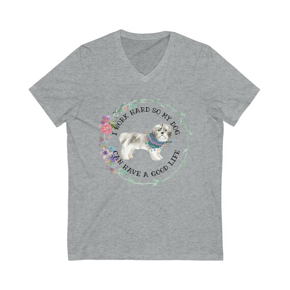 Short Sleeve I Work Hard so My Dog (short-haired Shihtzu) Can Have