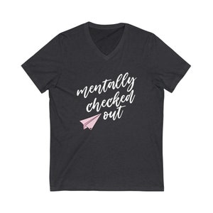 Mentally Checked Out Short Sleeve V-Neck Unisex Tee