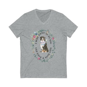 Short Sleeve I Work Hard So My Dog (Bernese Mountain Dog) Can Have a Good Life V-Neck Unisex Tee