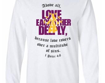 Above all,1 Peter 4:8,Bible Quote,Jesus,Christian Shirt,Cross,Faith Cross,Religious Shirt,Church,Disciple,Glitter,Love,Grace,Faith,Pastor