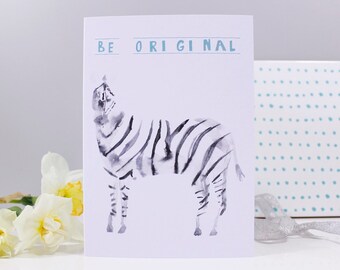Be Original Zebra Card - Just Because Card - Zoo Card - Motivational Card