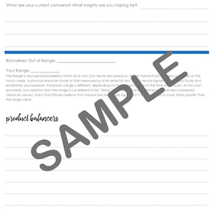 May include: A wellness report form with the title "ZYTO wellness report" at the top. The form asks "What are your current concerns? What insights are you hoping for?" and then lists "Biomarkers Out of Range" and "Your Range". The form has a section titled "product balancers" with lined space for writing. The bottom of the form includes a disclaimer about the technology and the need to consult with a doctor.