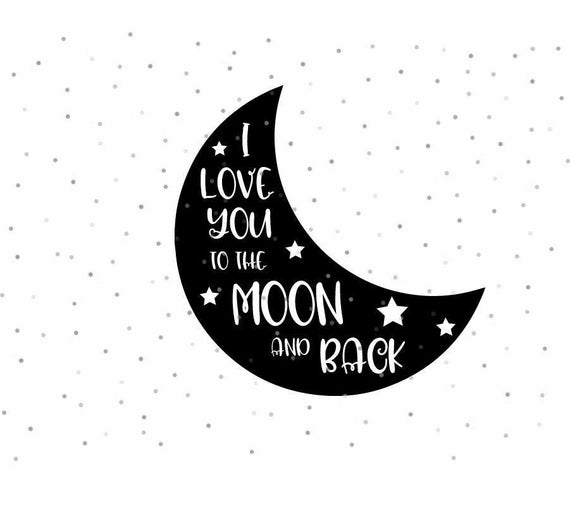 I Love You To The Moon And Back Svg Instant Download Cricut Etsy