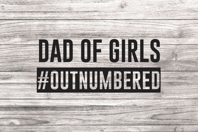 Download Dad of Girls / SVG / Instant Download Cricut and ...
