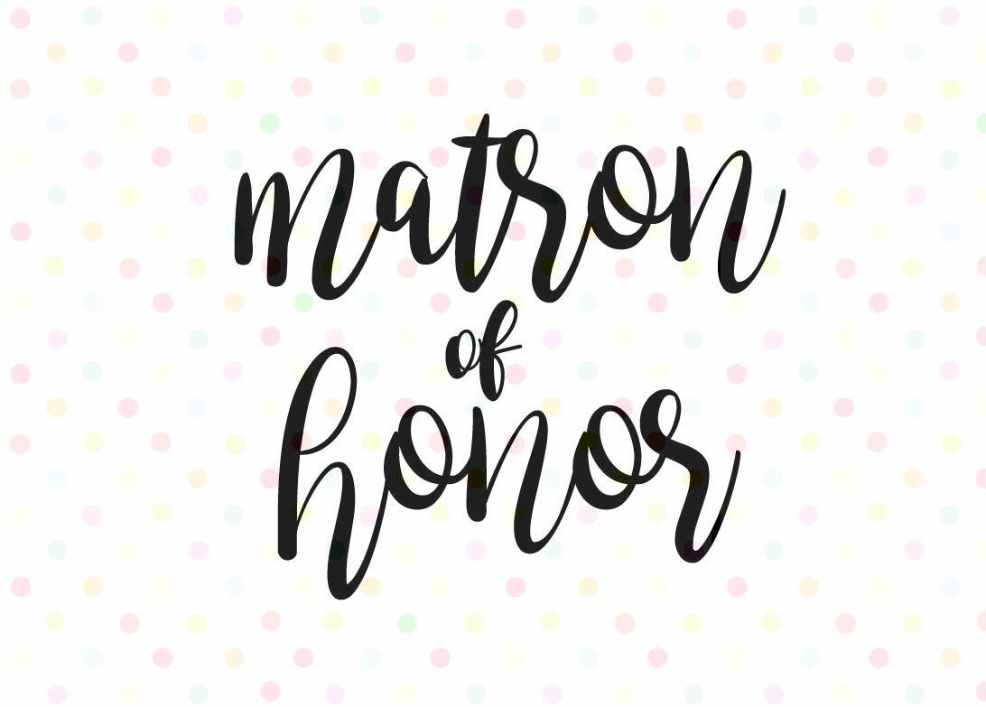 Matron of Honor SVG Instant Download Cricut and Silhouette Etsy