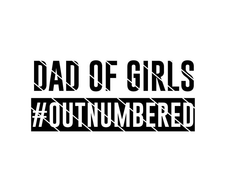 Download Dad of Girls / SVG / Instant Download Cricut and ...
