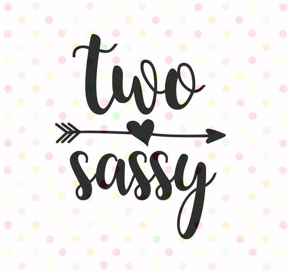 Two Sassy Second Birthday Svg Png Instant Download Etsy