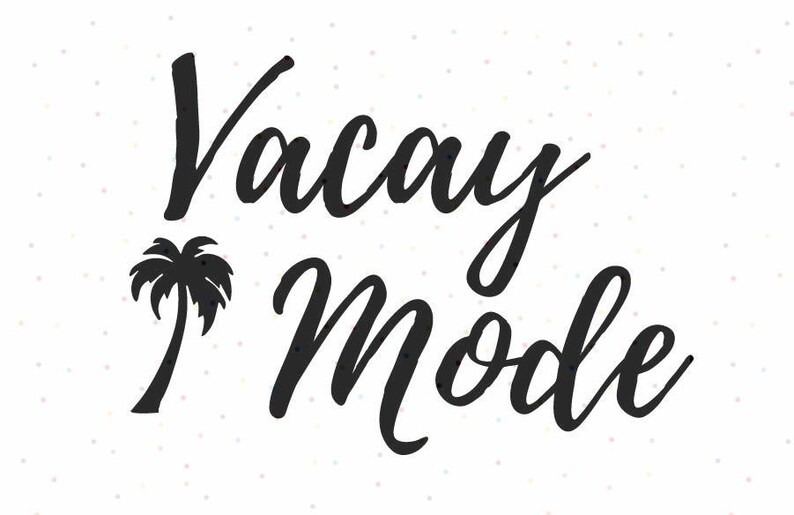 Download Vacay Mode SVG PNG Instant Download Cricut and Silhouette ...