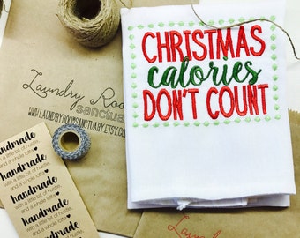Christmas Calories Don't Count Embroidered Flour Sack Tea Towels, Kitchen, Fall Decor,Housewarming gift, Christmas