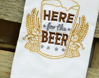 Here For The Beer Embroidered Flour Sack Tea Towels, Kitchen,Wedding gift, Housewarming gift, Funny gift, Fathers Day, Bar Towels